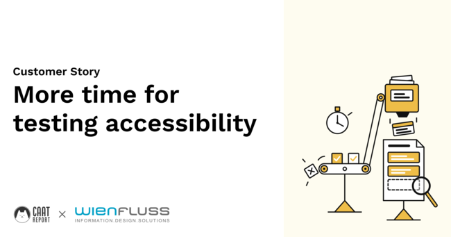Customer Story. More time for testing accessibility. CAAT and Wienfluss. Illustration: A small card falls from a container onto a designated spot on a sheet of paper. A magnifying glass is positioned in front of this spot. A conveyor belt leading away from the container transports small rectangles. There is a clock in the background.